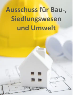 Bekanntmachung der Sitzung des Ausschusses für Bau-, Siedlungswesen und Umwelt (Bild vergr&ouml;&szlig;ern)