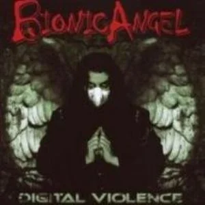 Bionic Angel - Digital Violence (Bild vergr&ouml;&szlig;ern)
