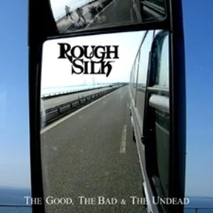 Rough Silk - The Good, The Bad & The Undead (Bild vergr&ouml;&szlig;ern)