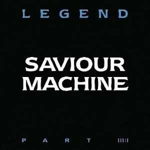 Saviour Machine - Legend Part III:I (Bild vergr&ouml;&szlig;ern)