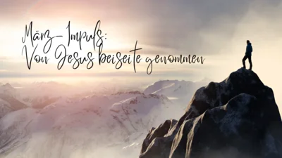 Impuls: Von Jesus beiseite genommen (Bild vergr&ouml;&szlig;ern)