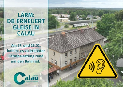Foto: In den Nachtstunden des 27. und 28. Februars kann es rund um den Calauer Bahnhof zu erhöhter Lärmbelastung kommen. Grund sind Bauarbeiten der Deutschen Bahn an Weichenanlagen. Foto: Michael Helbig, Grafik: Stadt Calau Foto zur Meldung: Lärmbelastungen durch Bahn-Baustelle am 27. und 28. Februar