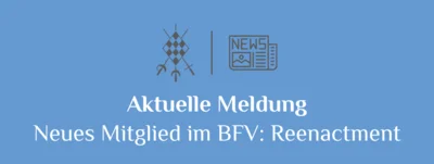 Der BFV begrüßt mit dem RCF Allgäu / Schwaben e.V. den ersten Reenactment-Verein. (Bild vergr&ouml;&szlig;ern)