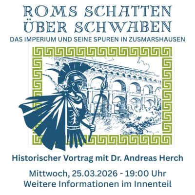 Roms Schatten über Schwaben: Das Imperium und seine Spuren in Zusmarshausen - Historischer Vortrag mit Dr. Andreas Herch (Bild vergr&ouml;&szlig;ern)