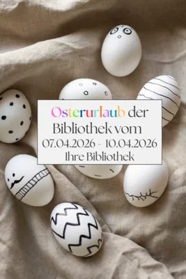 Osterurlaub der Stadt- und Regionalbibliothek