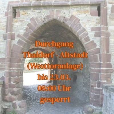 Durchgang Thaldorf - Altstadt über die Westtoranlage ist bis 23. März 8 Uhr gesperrt