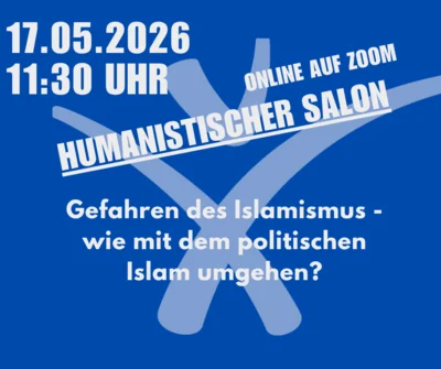 Gefahren des Islamismus - Humanistischer Online Salon - 17.Mai 2026 (Bild vergr&ouml;&szlig;ern)