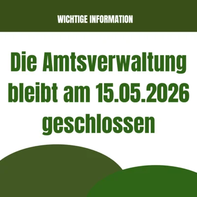 Am 15.05.2026 bleibt die Amtsverwaltung geschlossen (Bild vergr&ouml;&szlig;ern)
