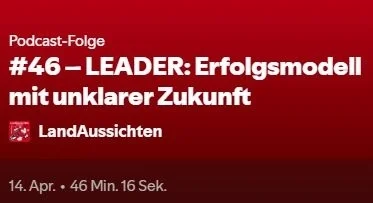 Podcast | LEADER: Erfolgsmodell mit unklarer Zukunft