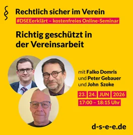 #DSEEerklärt Rechtlich sicher im Verein – richtig geschützt in der Vereinsarbeit