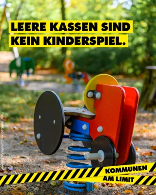 Leere Kassen sind kein Kinderspiel. Kommunen am Limit!
