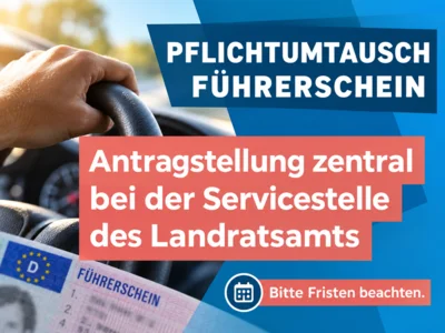 Pflichtumtausch von Führerscheinen: Antragstellung zentral über die Servicestelle des Landratsamts