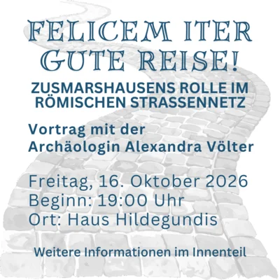 Kulturkreis: "Felicem Iter - Gute Reise!" - Vortrag der Kreisheimatpflegerin für Archäologie Alexandra Völter (Bild vergr&ouml;&szlig;ern)