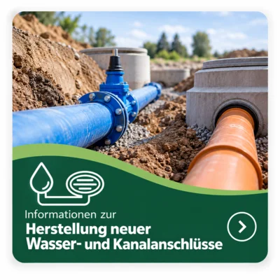 Wichtige Information zur Herstellung neuer Wasser- und Kanalhausanschlüsse