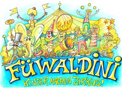 Füwaldini - Kinder machen Zirkus! Herzliche Einladung zum Kinderfest im Rahmen des Stadtfestes
