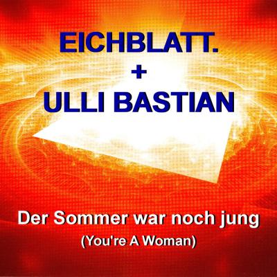 Foto zur Meldung: Eichblatt. + Ulli Bastian - Der Sommer War Noch Jung (2015)
