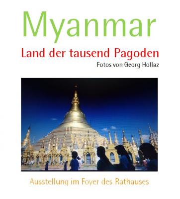 Myanmar. Land der tausend Pagoden I Neue Ausstellung im Rathaus.