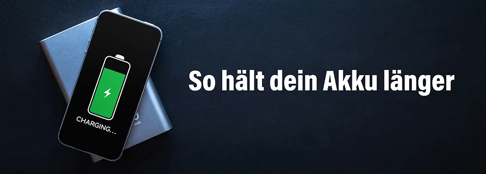 So hält dein Akku länger