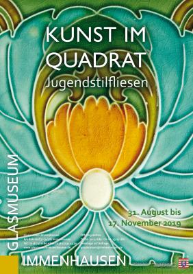Einladung zur Ausstellung Kunst im Quadrat: Jugendstilfliesen  im Glasmuseum Immenhausen vom 31. August – 17. November 2019 (Bild vergrößern)