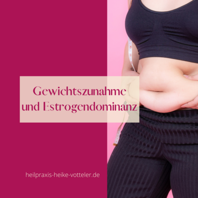 Blog: Gewichtszunahme durch Estrogendominanz (Bild vergrößern)