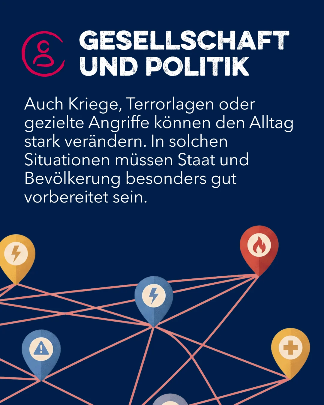 Kriege, Terrorlagen oder gezielte Angriffe können den Alltag stark verändern. In solchen Situationen müssen Staat und Bevölkerung gut vorbereitet sein.