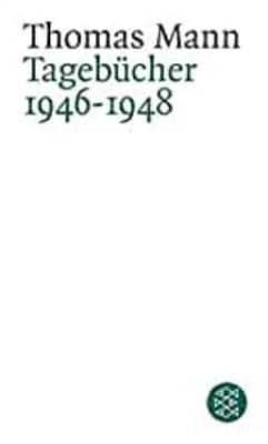 Thomas Mann Tagebücher 1946 - 1948