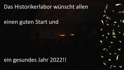 Das Historikerlabor wünscht allen einen guten Start und ein gesundes neues Jahr 2022! Hier ein kurzer Rückblick auf unser Jahr 2021.