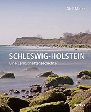 Schleswig-Holstein Eine Landschaftsgeschichte
