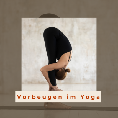 Vorbeugen im Yoga: Eine Praxis der Hingabe