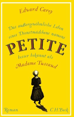 Das außergewöhnliche Leben eines Dienstmädchens namens PETITE, besser bekannt als Madame Tussaud