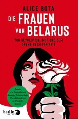 Die Frauen von Belarus - Von Revolution, Mut und dem Drang nach Freiheit