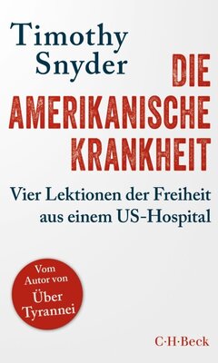 Die amerikanische Krankheit - Vier Lektionen der Freiheit aus einem US-Hospital