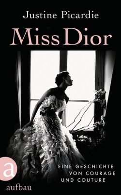 Miss Dior - Eine Geschichte von Courage und Couture