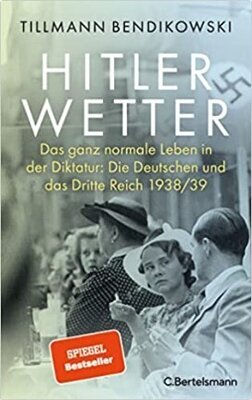 Hitlerwetter - Das ganz normale Leben in der Diktatur: Die Deutschen und das Dritte Reich 1938/39