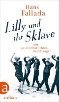 Hans Fallada: Lilly und ihr Sklave (Aufbau Verlag, Erzählungen, 256 Seiten)