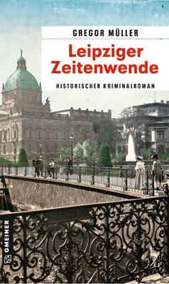 Leipziger Zeitenwende - Historischer Kriminalroman