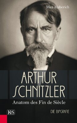 Arthur Schnitzler - Anatom des Fin de Siècle