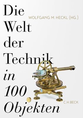 Die Welt der Technik in 100 Objekten