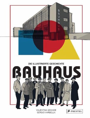 Bauhaus - Die illustrierte Geschichte