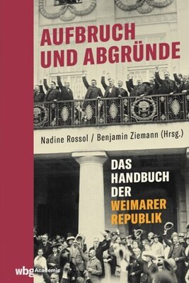 Aufbruch und Abgründe - Das Handbuch der Weimarer Republik