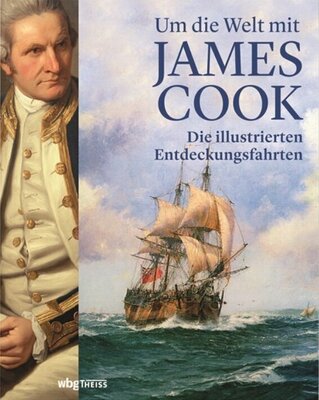 Um die Welt mit James Cook - Die illustrierten Entdeckungsfahrten