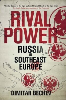 Rival Power - Russia in Southeast Europe