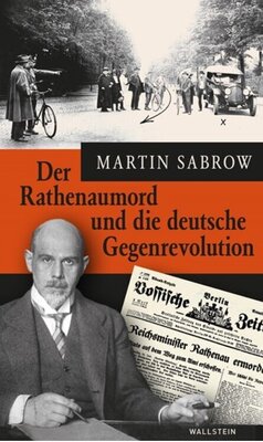Der Rathenaumord und die deutsche Gegenrevolution