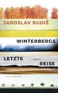 Meldung: Jaroslav Rudis: Winterbergs letzte Reise (Roman, Luchterhand, 544 Seiten)