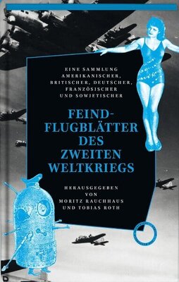 Feindflugblätter des Zweiten Weltkriegs - Eine kommentierte Sammlung