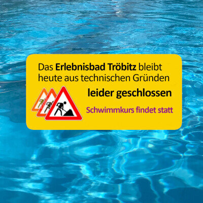 Meldung: Erlebnisbad Tröbitz bleibt am 1. Juli geschlossen. Schwimmkurs findet statt