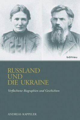 Russland und die Ukraine - Verflochtene Biographien und Geschichten