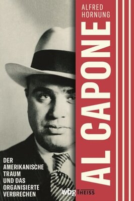 Al Capone - Der amerikanische Traum und das organisierte Verbrechen