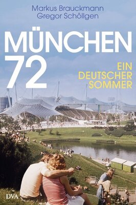 München 72 - 	Ein deutscher Sommer