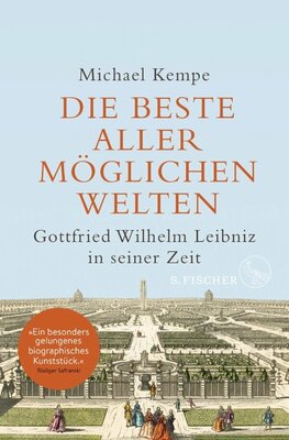 Die beste aller möglichen Welten - Gottfried Wilhelm Leibniz in seiner Zeit